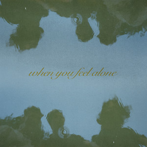 when you feel alone by Belle Haven