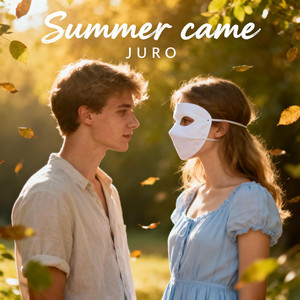 SUMMER CAME by JURO