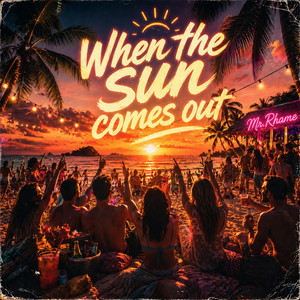 When the sun comes out by Mr.Rhame