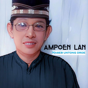 Ampoen Lan - NASEB UNTONG DROE (QASIDAH ACEH POPULER)