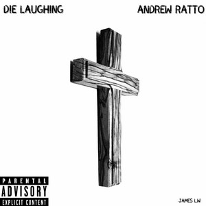 Die Laughing by Andrew Ratto