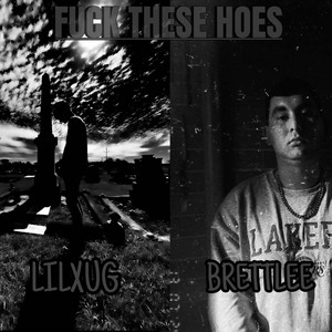 F**k these hoes (feat. Lilxug)
