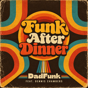 Funk After Dinner by DadFunk, Dennis Chambers