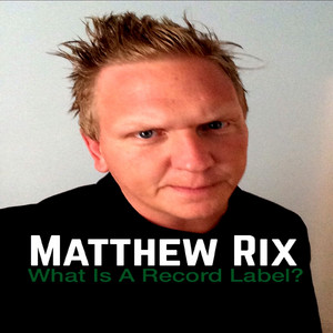 What Is A Record Label? - 2017 Version by Matthew Rix