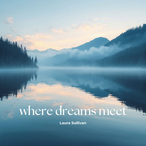 Where Dreams Meet by Laura Sullivan