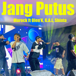 Jang Putus by Murock, Olen'K, GAL, Shinta