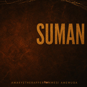 Suman by AmakyeTheRapper, KWESI AMEWUGA