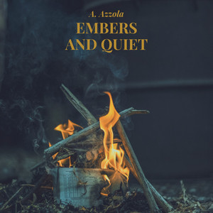 Embers and Quiet by Andrea Azzola