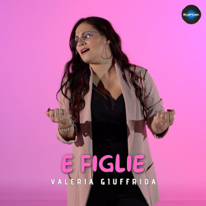 Valeria Giuffrida - E Figlie