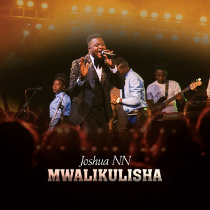 Joshua NN - Mwalikulisha (Live)