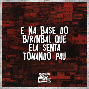 É na Base do Birinbal Que Ela Senta Tomando Pau