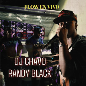 Flow en Vivo - En Vivo by Randy Black, Dj Chavo