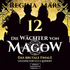 Das brutale Finale [Die Wächter von Magow, Band 12 (ungekürzt)]
