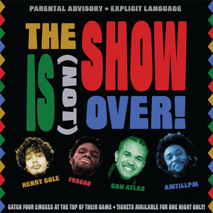 the show isn't over (feat. Froggo, Henry Cole & Don Atlas) [Remix]
