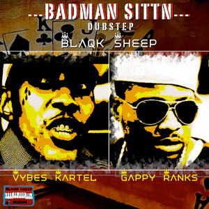 Badman Sittn (Dubstep) by Vybz Kartel, Gappy Ranks
