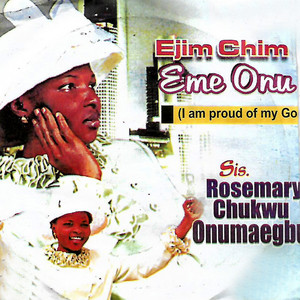 Rosemary Chukwu Onumaegbu - Ejim Chim Eme Onu