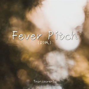 Fever Pitch - Dj版 by Transparent.