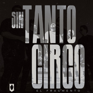 Sin Tanto Circo by El Fragmento