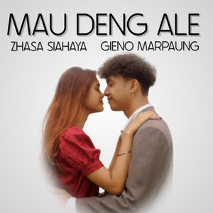MAU DENG ALE by Gieno Marpaung, Zhasa Siahaya