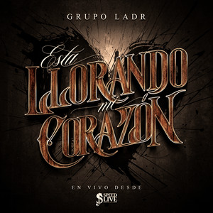 Grupo Ladr - Esta Llorando Mi Corazón (En Vivo Desde Speed Live Music)
