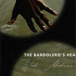 The Bandolero's Heart by Wade Mcdawson