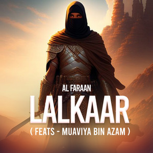 Al Faraan - Lalkaar (feat. Muaviya Bin Azam)