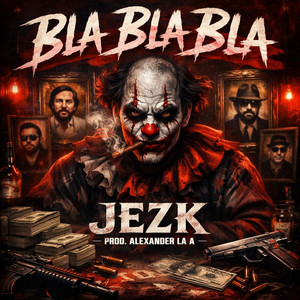 Bla Bla Bla by JEZ K, Alexander La A