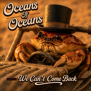 We Can't Come Back by Oceans Of Oceans