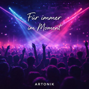 Für immer im Moment by Artonik