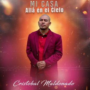 Cristobal Maldonado - Mi Casa Allá en el Cielo