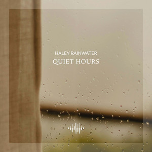 Quiet Hours - Rain Piano by Haley Rainwater