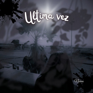 Ultima vez by Naraa
