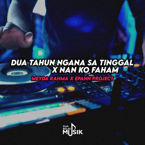 Dua Tahun Ngana Sa Tinggal X Nan Ko Faham by Epann Project, Meyda Rahma
