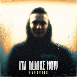 I'M AWAKE NOW by BOUNSTER