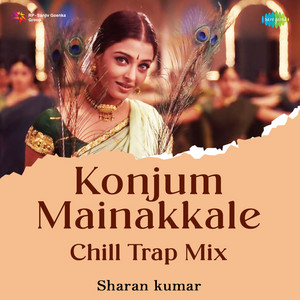 Sadhana Sargam - Konjum Mainakkale (Chill Trap Mix)