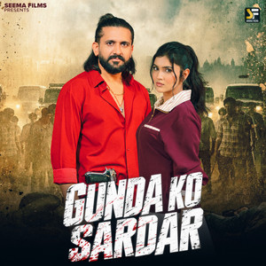 Gunda Ko Sardar by AMMY CHOUDHARY, Heena, Mahi Dhaka