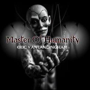 Master of Humanity by Eric VanLandingham