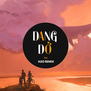 H2O Remix & NAL - Dang Dở (Remix EDM)