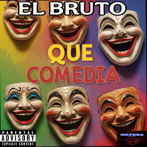 Que comedia by El Brutoo