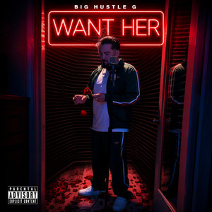 WANT HER by Big Hustle G