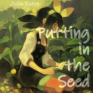 Putting in the Seed - Romantic Version by Julia Yates