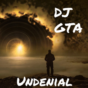 Undenial by DJ GTA