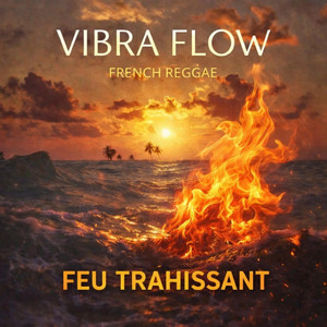 FEU TRAHISSON by VIBRA FLOW