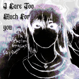I Cared Too Much For You