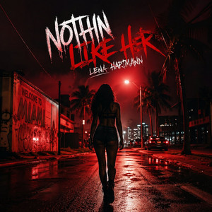 Nothin Like Her by Lena Hartmann, RAYLON, Sachin Railhan