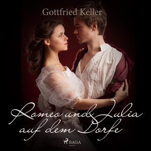 Romeo und Julia auf dem Dorfe (Ungekürzt)
