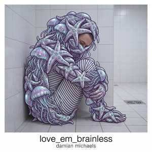 love_em_brainless by damian michaels