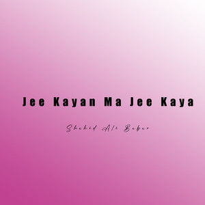 Shahid Ali Babar - Jee Kayan Ma Jee Kaya