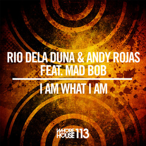 I Am What I Am by Rio Dela Duna, Andy Rojas, Mad Bob