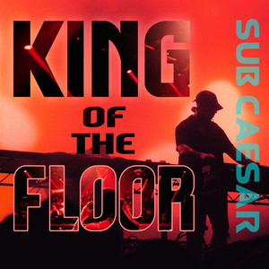 King of the Floor by Sub Caesar